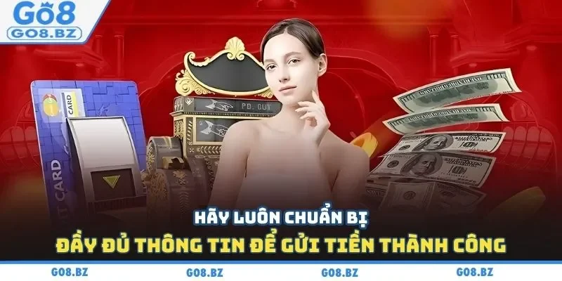 Hãy luôn chuẩn bị đầy đủ thông tin để gửi tiền thành công